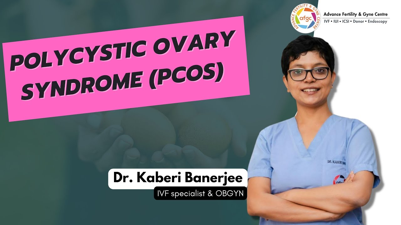 Polycystic Ovary Syndrome (PCOS) | Dr. Kaberi Banerjee - MBBS, MD (AIIMS)
