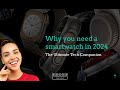 Why you need a smartwatch in 2024 the ultimate tech companion