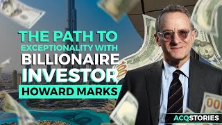 The Path to Exceptionality with Billionaire Investor Howard Marks