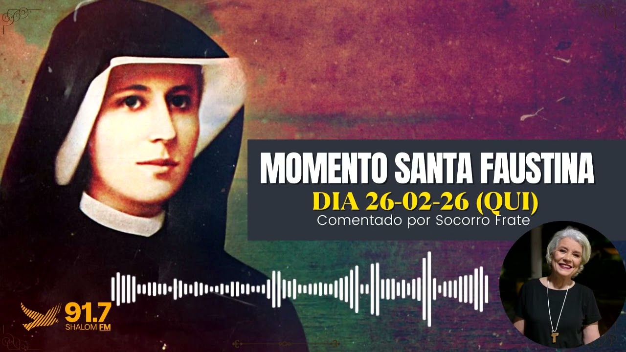 MOMENTO SANTA FAUSTINA | DIA 26-02-26 (QUI) I Comentado por Socorro Frate