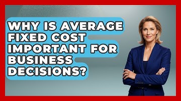 Why Is Average Fixed Cost Important For Business Decisions? - Learn About Economics