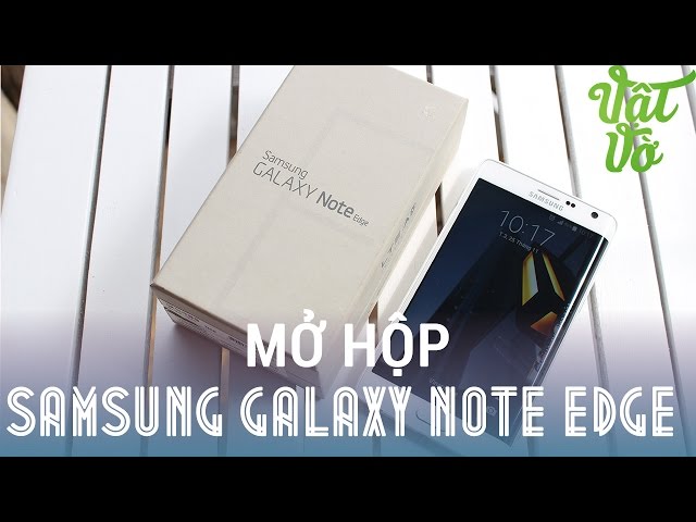 [Review dạo] Mở hộp & đánh giá nhanh Samsung Galaxy Note Edge N915S màu trắng đầu tiên tại Việt Nam