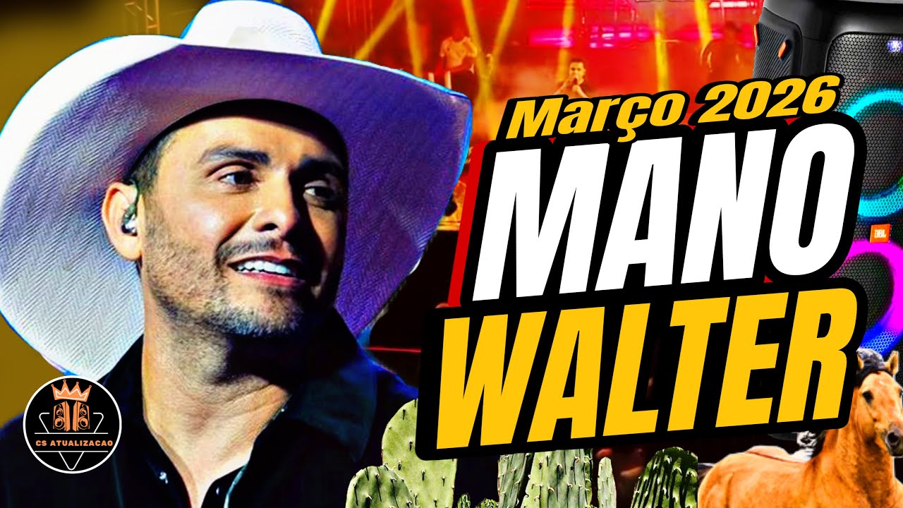 MANO WALTER - MARÇO 2026 [Repertório Novo] Piseiro e Vaquejada - AS MAIS TOCADS