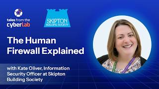 Episode 27 | The Human Firewall Explained with Skipton Building Society