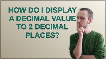 How do I display a decimal value to 2 decimal places?
