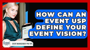 How Can An Event USP Define Your Event Vision? - Event Management Pro Tips