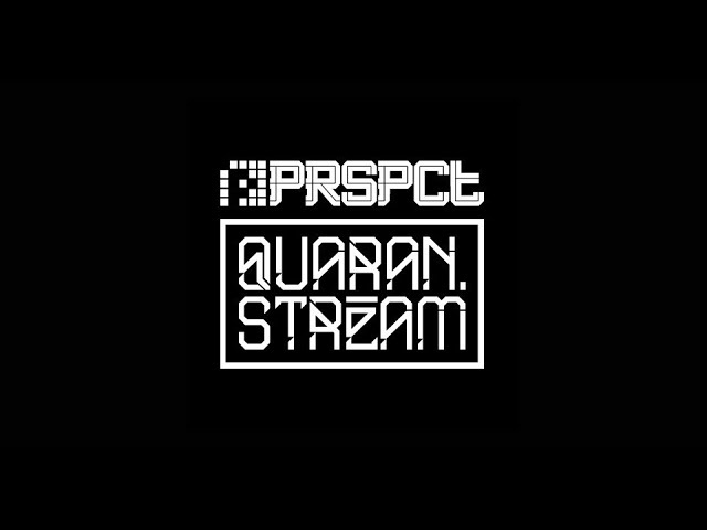 PRSPCT - Quaranstream Broadcast #11: Adamant Scream