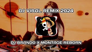 DJ VIRAL REMIX 2024 BRANDO X MONTAGE REBORN FULL BASS a #dj #djremix #jedagjedugy