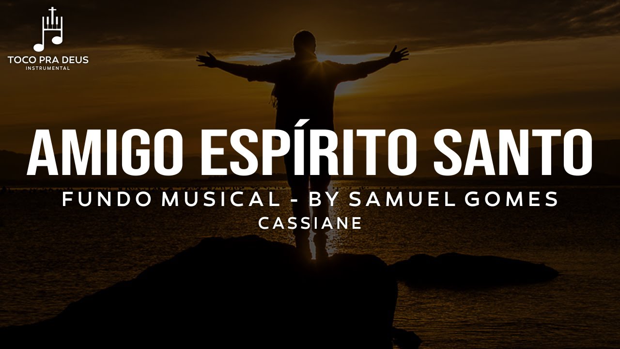 Fundo Musical Para Orar Amigo Espírito Santo #Cassiane By Samuel Gomes