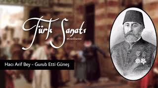 Hacı Arif Bey - Gurub Etti Güneş