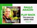 Play back Paulo Araújo teu amor em minha vida (cover)  faixa 12 volume  9 gravado 2018