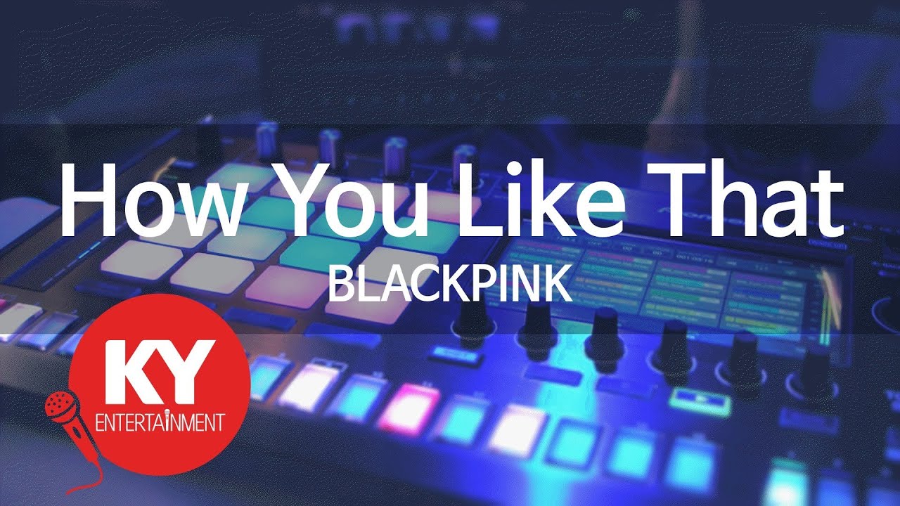 How You Like That - BLACKPINK (KY.27867) [KY 금영노래방] / KY Karaoke