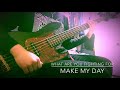 MAKE MY DAY-What Are You Fighting For 【Bass cover】