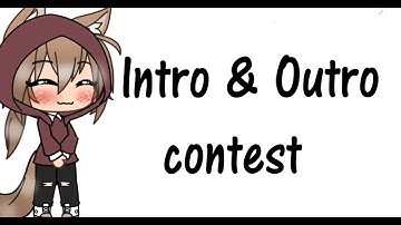 Intro and outro contest // READ DESCRIPTION! // Gacha life