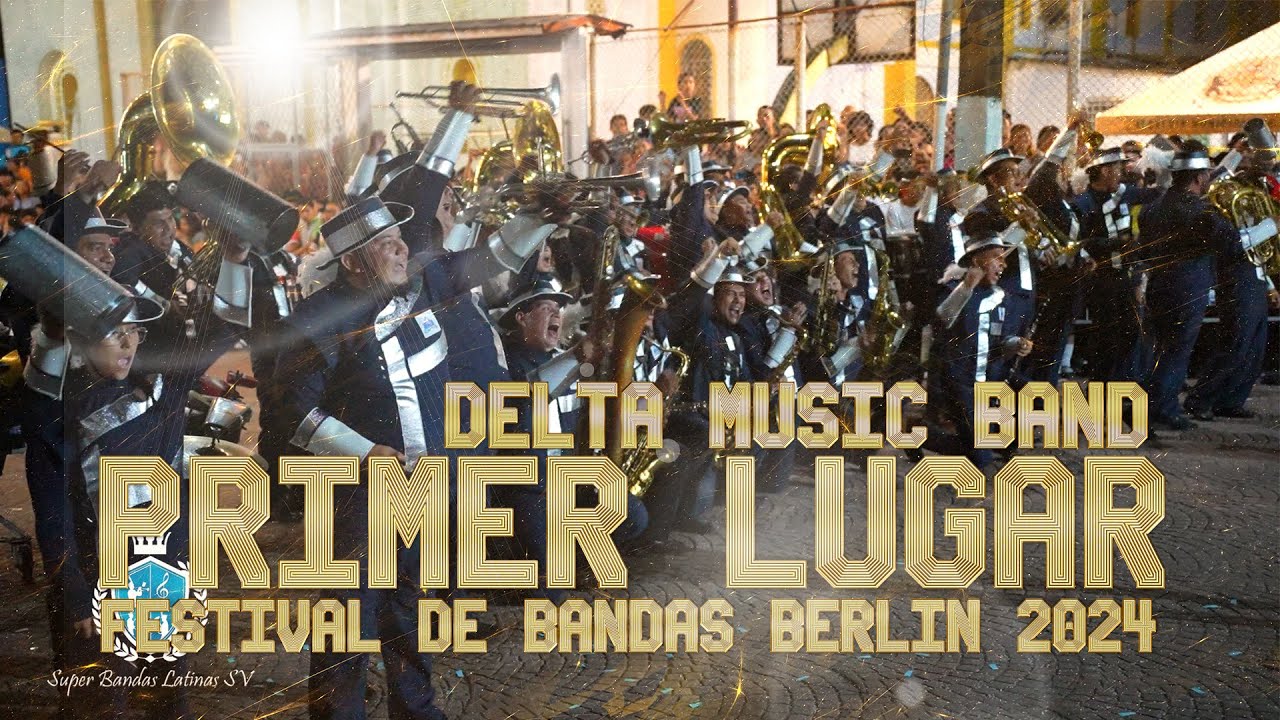 DELTA MUSIC BAND 🔥🔥 | PRIMER LUGAR FESTIVAL DE BANDAS BERLIN 2024 | VIDEO VERSION BANDA