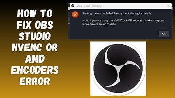 How to fix OBS Studio NVENC or AMD encoders error - If you are using the NVENC or AMD encoder