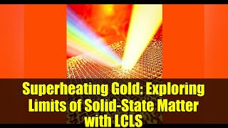 Superheating Gold: Exploring Limits of Solid-State Matter with LCLS