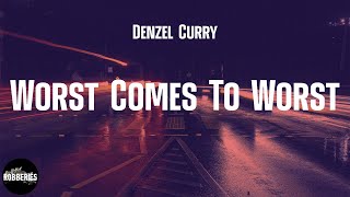 Denzel Curry - Worst Comes To Worst (lyrics)