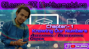 Class 6 Maths Chapter 1 || Ascending And Descending Order || Knowing Our Numbers || Your Choice