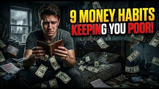 9 Money Habits That Keep People Poor (Stop These Now)