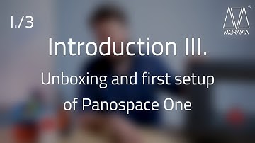 Introduction III. - Unboxing and first setup of Panospace One