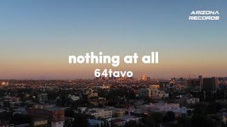 nothing at all - 63tavo (Lyrics) [video version]