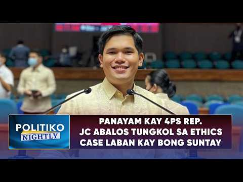 Panayam kay 4Ps Rep. JC Abalos tungkol sa ethics case laban kay Bong Suntay