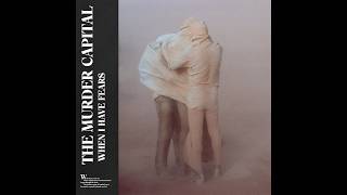 Video thumbnail of "The Murder Capital - More Is Less (Official Audio)"