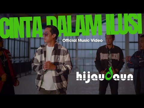 HIJAU DAUN - CINTA DALAM ILUSI ( OFFICIAL MUSIC VIDEO )