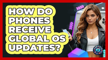 How Do Phones Receive Global OS Updates? - Phone Fix and Features