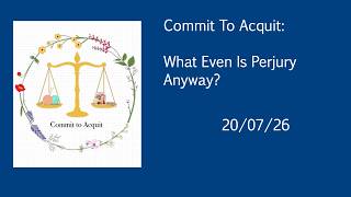 Commit to Acquit: What is perjury And what happens when you skip a deposition