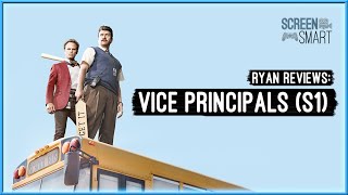 Vice Principals | Ryan Reviews