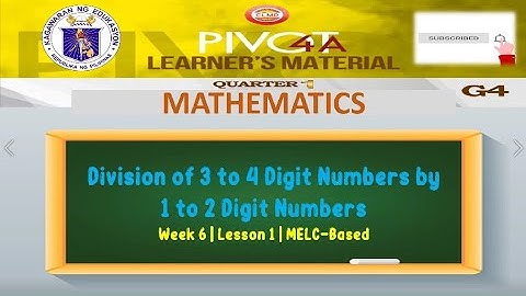 MATH 4 | DIVISION OF 3 TO 4 DIGIT NUMBERS BY 1 TO 2 DIGIT NUMBERS | WEEK 6 | LESSON 1 | QUARTER 1