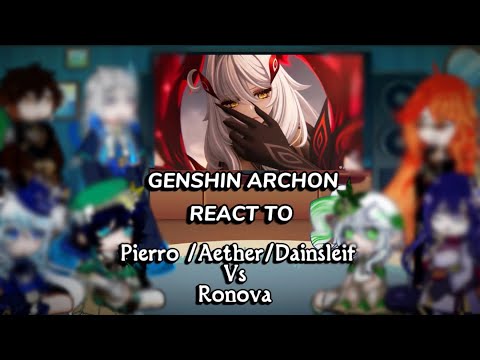 Archons React To  Ronova Vs Pierro /Traveler/Dainsleif ||cutscene ||Genshin Impact 7.1 Archon quest 