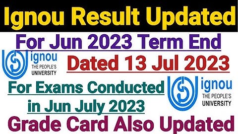 Ignou Result Updated Dated 13 July 2023 || Grade Card Updated || For June 2023 Term End Exam