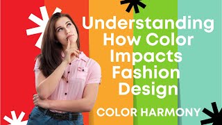 Colour Harmony In Fashion Designs - Understanding How Color Impacts Fashion Design - Check It Out!