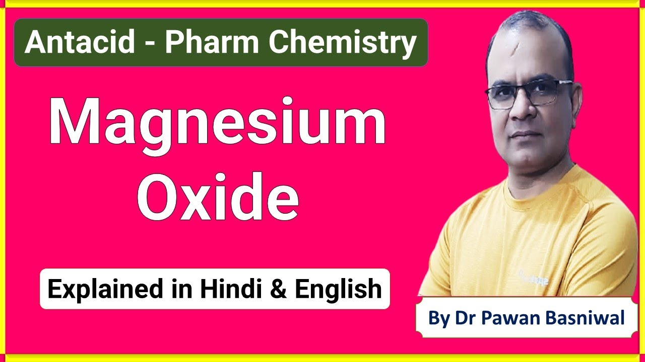 Antacid Magnesium Oxide Pharm Chemistry D.Pharm. B.Pharm