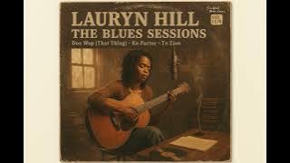Lauryn Hill – “Doo Wop (That Thing)”, “Ex-Factor” & “To Zion” [Blues Reimagined • Soulful Roots ]