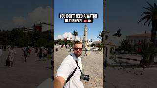 You Dont Need A Watch In Izmir, Turkey?