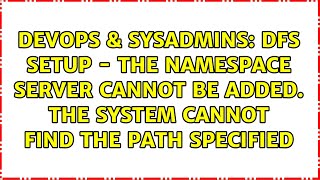 Famous DFS Setup - The namespace server cannot be added. The system cannot find the path specified Net Worth