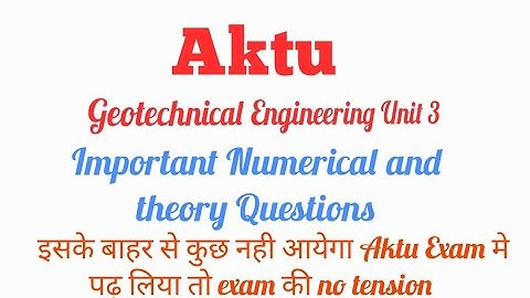 Aktu Geotechnical Engineering unit 3 Important Numerical+theory questions #geotechnicalengineering