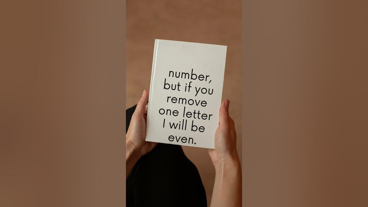 Puzzle:I am an odd number, but if you remove one letter I will be even