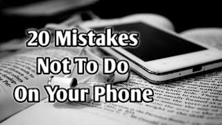 20 mistakes that shorten the life of your phone