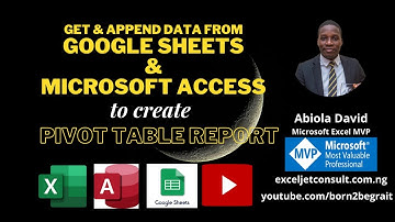 Get & Append Data From GOOGLE SHEETS and MICROSOFT ACCESS to Create Excel PivotTable Report