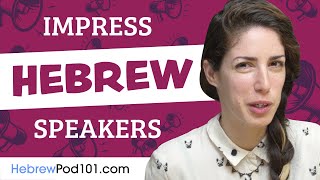 How to Sound Like a Native Speaker and Impress Hebrew Speakers