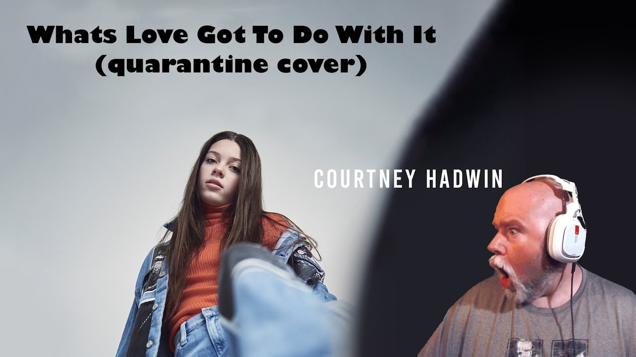 Pharaoh Reacts - Courtney Hadwin - What's Love Got To Do With It (quarantine cover)