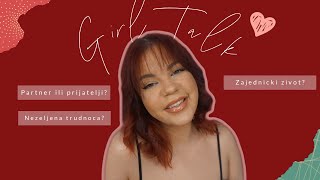 GIRLK TALK | Partner ili prijatelji? Depilacija? Prevara? Zivot pre braka DA/NE?