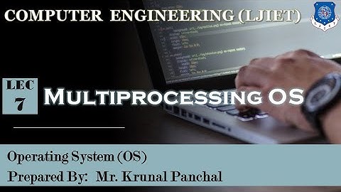 Lect-07 | Multiprocessing OS | Operating System | Computer Engineering