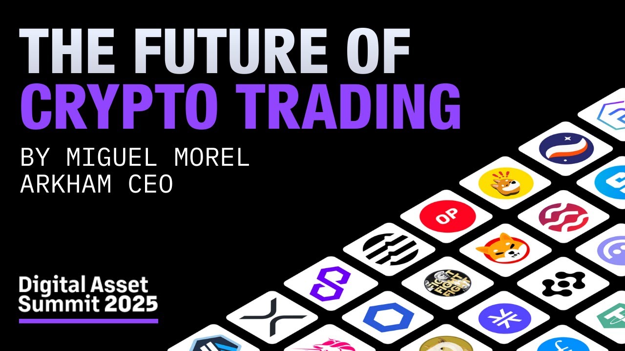 The Future of Crypto Trading | Arkham at Digital Asset Summit 2025