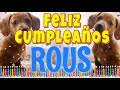 ¡Feliz Cumpleaños Rous! (Perros hablando gracioso) ¡Muchas Felicidades Rous!